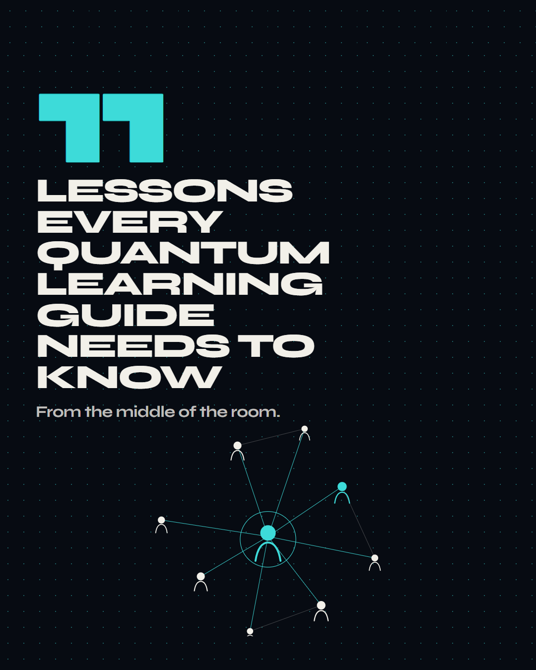 11 Lessons Every Quantum Learning Guide Needs to Know.